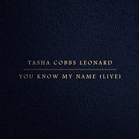 Tasha Cobbs Leonard – You Know My Name [Live]