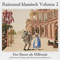 Raimund klassisch Volume 2 - Der Bauer als Millionär - Das Mädchen aus der Feenwelt (Gesamtaufnahme)