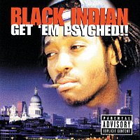 Black Indian – Get 'Em Psyched!!