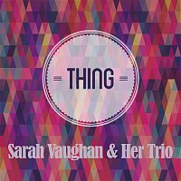 Sarah Vaughan & Her Trio – Thing