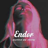Endor – Gunna Be Mine