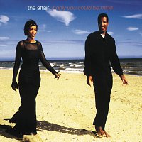 The Affair – If Only You Could Be Mine