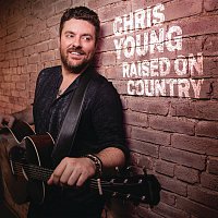 Chris Young – Raised on Country