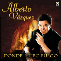 Alberto Vazquez – Donde Hubo Fuego