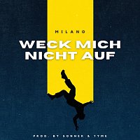 Milano – Weck mich nicht auf