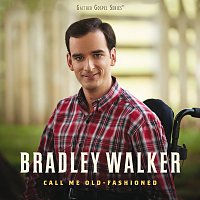 Bradley Walker – Call Me Old-Fashioned
