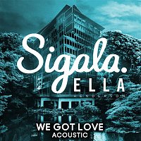 Sigala, Ella Henderson – We Got Love (Acoustic)