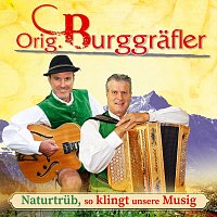 Orig. Burggrafler – Naturtrüb, so klingt unsere Musig