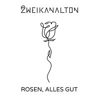 Zweikanalton – Rosen, Alles Gut [Radio Edit]