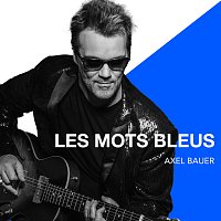 Axel Bauer – Les mots bleus