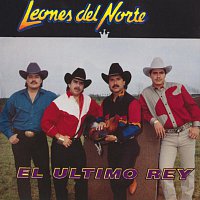 Los Leones Del Norte – El Ultimo Rey