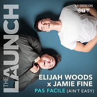 Elijah Woods x Jamie Fine – Pas Facile (Ain't Easy) [THE LAUNCH]