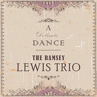 The Ramsey Lewis Trio – A Delicate Dance