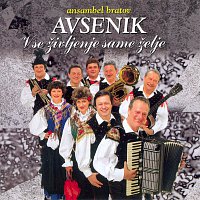 Ansambel bratov Avsenik – Vse življenje same želje