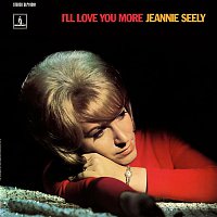 Jeannie Seely – I'll Love You More