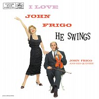 John Frigo – I Love John Frigo...He Swings