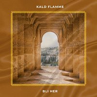 Kald Flamme – Bli her