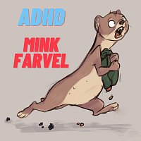 ADHD – Mink Farvel