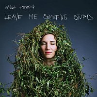 Anna Anderluh – Leave Me Something Stupid