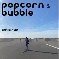 Popcorn & Bubble – Antic Run