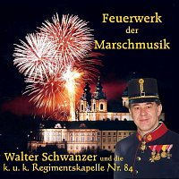 Walter Schwanzer & die k. u. k. Regimentskapelle Nr. 84 – Feuerwerk der Marschmusik