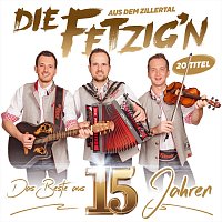 Die Fetzig'n aus dem Zillertal – Das Beste aus 15 Jahren