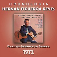 Hernán Figueroa Reyes – Hernan Figueroa Reyes Cronología - Folklore Argentino en América (1972)