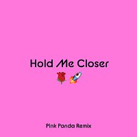 Hold Me Closer [Pink Panda Remix]