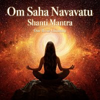 Shagun Sodhi – Om Saha Navavatu - Shanti Mantra [One Hour Chanting]
