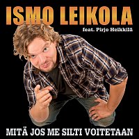 Ismo Leikola, Pirjo Heikkila – Mita jos me silti voitetaan