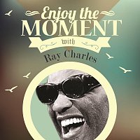Ray Charles – Enjoy The Moment With Ray Charles