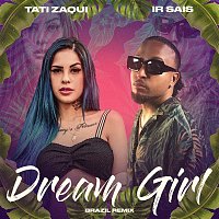 Ir Sais & Tati Zaqui – Dream Girl (Brazil Remix)