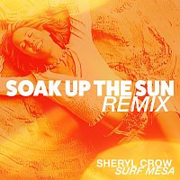 Sheryl Crow, Surf Mesa – Soak Up The Sun [Surf Mesa Remix]