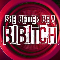 Přední strana obalu CD She Better Be a Bibitch