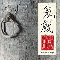 Kronos Quartet – Kronos Quartet, with Wu Man - Tan Dun: Ghost Opera
