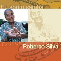 Roberto Silva – Eu Sou O Samba - Roberto Silva