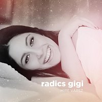 Radics Gigi – Mire vársz