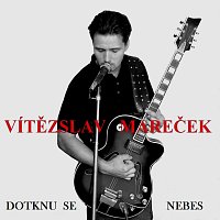 Vítězslav Mareček – Dotknu se nebes