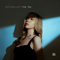 Ei – Nothing Left For You