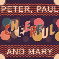 Peter, Paul And Mary – Cheerful