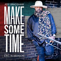 Jeff Bradshaw, Eric Roberson – Make Some Time
