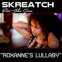 Skreatch, John Green – Roxanne's Lullaby