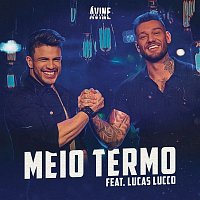 Avine Vinny, Lucas Lucco – Meio Termo (Ao Vivo)