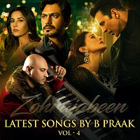 B Praak, Jaani – Latest Songs By B Praak Vol.4