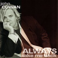 John Cowan – Always Take Me Back