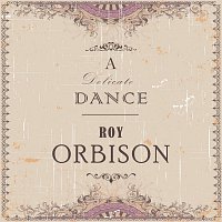 Roy Orbison – A Delicate Dance