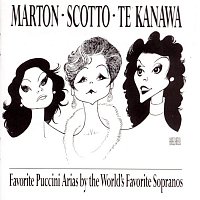 Kiri Te Kanawa, Eva Marton, Renata Scotto – Favorite Puccini Arias By The World's Favorite Sopranos