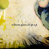 Edison Glass – Let Go EP