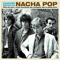 Nacha Pop – Chica de ayer y otras canciones que consiguen que te pueda amar - Colección Definitva