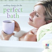 Různí interpreti – Soothing Classics For The Perfect Bath